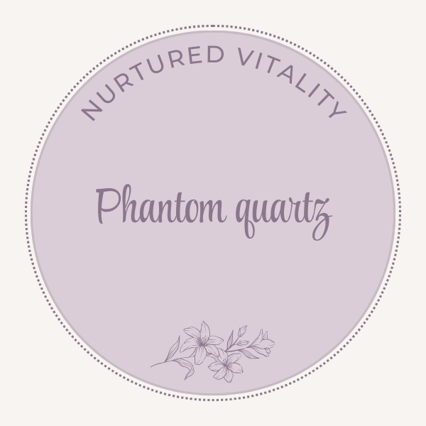 Nurtured Vitality Phantom quartz