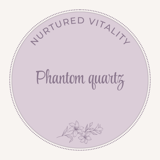 Nurtured Vitality Phantom quartz